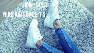 HOW I STYLE  NIKE AIR FORCE 1s [upl. by Ahsiuq432]