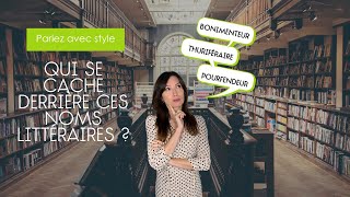 Parlez avec style  Bonimenteur thuriféraire… Qui se cache derrière ces noms littéraires [upl. by Gonzalez]