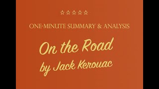 On the Road by Jack Kerouac  Summary and Analysis [upl. by Stokes]