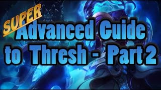 Super Advanced Guide to Thresh Mechanics  League of Legends Guide [upl. by Wyon859]