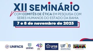 XII Seminário de Ética em Pesquisa com Seres Humanos do Estado da Bahia 81123  Tarde [upl. by Leduar]