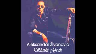 Aleksandar Zivanovic  Slatki greh  Audio 2014 [upl. by Yolande]