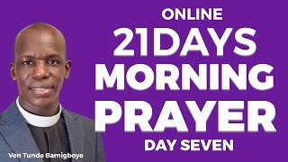 ANNUAL 21 DAYS ONLINE MORNING PRAYER DAY SEVEN  OLÚWA FI OHUN RERE TẸ́ MI LỌRÙN VEN TUNDE … [upl. by Ocin]