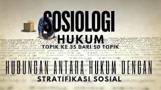 Materi Kuliah Sosiologi Hukum 35  Hubungan antara Hukum dengan Stratifikasi Sosial [upl. by Osei342]