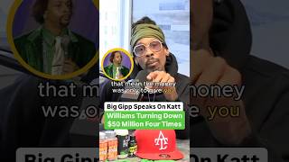 Big Gipp Speaks On Katt Williams Truning Down 50 Million Four Times [upl. by Durarte]