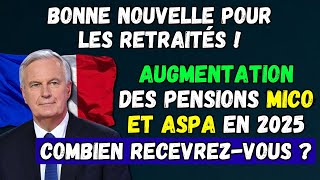 🟢Bonne nouvelle pour les retraités 👉 Augmentation des pensions Mico et Aspa en 2025 [upl. by Aerona]