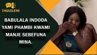 BABULALA INDODA YAMI PHAMBI KWAMI MANJE SEBEFUNA MINA [upl. by Tartaglia408]