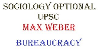 1434  Bureaucracy  Max Weber  Sociology optional  UPSC  Paper  1  Unit  4 [upl. by Iatnwahs]