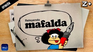 Opinión RELEYENDO MAFALDA  Disney Plus [upl. by Nyasuh]