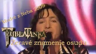 Tublatanka  Žeravé znamenie osudu Modré z Neba 2009 [upl. by Orecul]