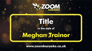 Meghan Trainor  Title  Karaoke Version from Zoom Karaoke [upl. by Lucania]