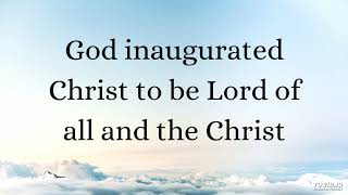 God inaugurated Christ to be Lord of all and the Christ [upl. by Misha]