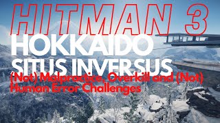 Hitman 3  Hokkaido  Not Malpractice Overkill and Not Human Error Challenges [upl. by Aronson]