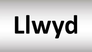 How to Pronounce Llwyd [upl. by Jonathan]