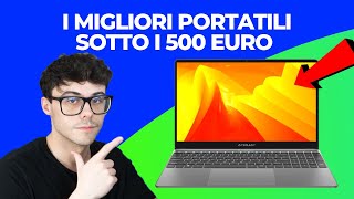 PC PORTATILI SOTTO I 500 EURO  I MIGLIORI QUALITÀ PREZZO [upl. by Eicarg92]