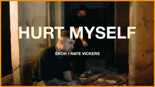 Ekoh x Nate Vickers  Hurt Myself Official Music Video [upl. by Ardie]