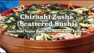 BEST VEGAN SUSHI FOR POTLUCKS AND PARTIES  MEET quotCHIRASHI ZUSHIquot [upl. by Buyers]