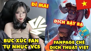 Update LMHT MC Remind bức xức trước fan tự nhục drama VCS Fanpage chê Liên Minh Việt Nam dịch bậy [upl. by Best210]