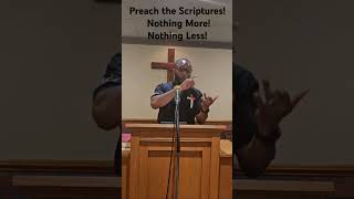 Preach the Scriptures Nothing More Nothing Less gospel jesus pastors church [upl. by Mervin838]