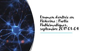 Examen dentrée en Médecine  Partie Mathématique septembre 2017 Q1Q4 [upl. by Nylhsa290]