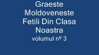 Graeste Moldoveneste  Fetili Din Clasa Noastra [upl. by Ravi122]