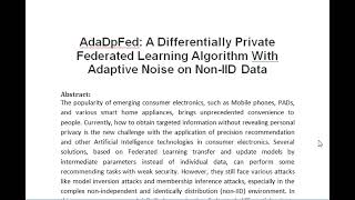 AdaDpFed A Differentially Private Federated Learning Algorithm With Adaptive Noise on Non IID Data [upl. by Savick]