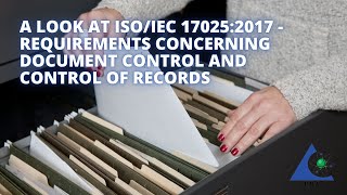 A Look at ISOIEC 170252017  Requirements Concerning Document Control and Control of Records [upl. by Hamaso245]