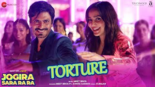 Torture  Jogira Sara Ra Ra  Nawazuddin Siddiqui amp Neha Sharma  Meet Bros Jonita Gandhi Kumaar [upl. by Cade117]