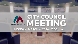 Montclair City Council Meeting  March 4 2024 [upl. by Enner]