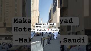 Makarem Ajyad Hotel Makkah Saudi Arabia 🇸🇦makaremmakkah hotel [upl. by Latashia]