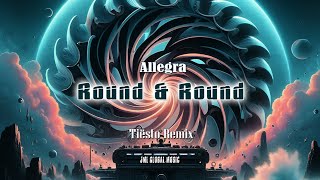 Round amp Round  Allegra  Tiësto Remix [upl. by Agnizn]