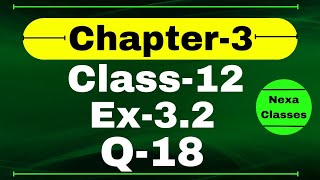 Class 12 Ex 32 Q18 Math  Chapter 3 Matrices  Q18 Ex 32 Class 12 Math  Ex 32 Q18 Class 12 Math [upl. by Naujak]