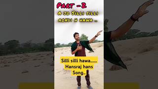 A jo silli silli aondi h hawa hansrajhans song shorts trending shortsfeed youtubeshorts [upl. by Wyon]