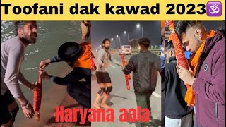 Tufani dak kawad 2023 🕉️  haryana aala  haridwar to ambala nonstop ❤️ [upl. by Atiuqahs954]