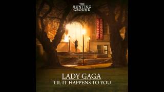 Lady Gaga  Til It Happens To You Official AudioLyric [upl. by Otrebogir]