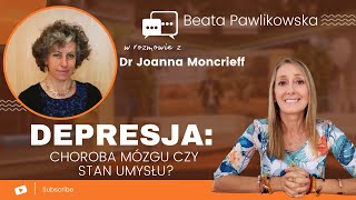 Depresja choroba mózgu czy stan umysłu Rozmowa z dr Joanną Moncrieff PL [upl. by Sehguh]