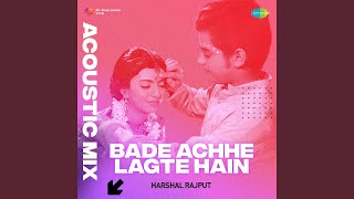 Bade Achhe Lagte Hain  Acoustic Mix [upl. by Llegna]