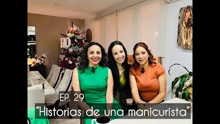 EP29 quotHISTORIAS DE UNA MANICURISTAquot [upl. by Amor383]