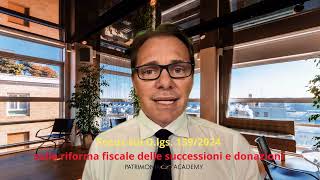 Focus sul Dlgs n 139 2024 sulla riforma fiscale delle successioni e donazioni [upl. by Farant]