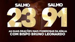 SALMO 91 E SALMO 23 AS DUAS ORAÇÕES MAIS PODEROSAS DA BÍBLIA BispoBrunoLeonardo [upl. by Dahcir854]