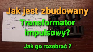 Budowa transformatora impulsowego Jak rozebrać rdzeń ferrytowy [upl. by Bickart729]