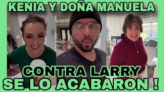 KENIA Y DOÑA MANUELA VS LARRY  SE LO ACABARON NOTICIAS LA RED [upl. by Sungam891]