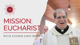 Mission Eucharist  Fr John Brown [upl. by Mccall]