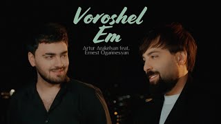 Artur Arakelyan feat ErnestOgannesyan  Voroshel Em [upl. by Aneles834]