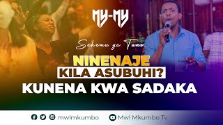 MYMY NINENAJE KILA ASUBUHI  KUNENA KWA SADAKA  Mwl Samwel Mkumbo  20 Sept 2024 [upl. by Nrehtac]