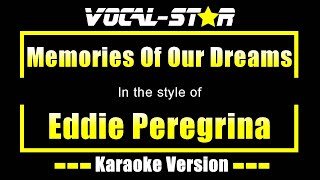 Memories Of Our Dreams Karaoke  Eddie Peregrina Karaoke Version [upl. by Nnyltiac359]