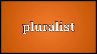 Pluralist meaning [upl. by Zetniuq463]