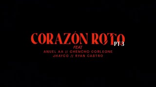 Brray x Anuel AA x Chencho Corleone x Jhayco x Ryan Castro  Corazón Roto pt 3 Lyric Video [upl. by Nathanael600]