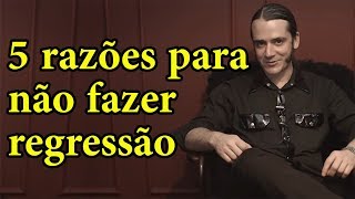 5 razões para não fazer regressão a vidas passadas [upl. by Eilyak]