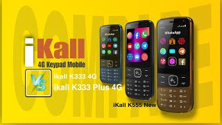 ikall k555 4G Vs ikall k333 Plus 4G Vs ikall k333 4G 🎯i Kall 4g Keypad Mobile [upl. by Cowles]